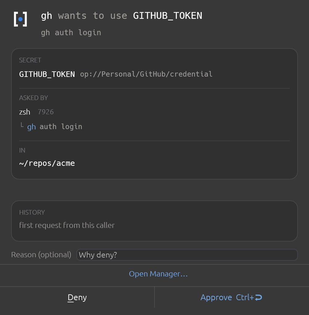 The whole idea in one window. Before gh receives GITHUB_TOKEN, you see which secret is being released, which process asked for it, the directory it asked from, and how you answered last time.