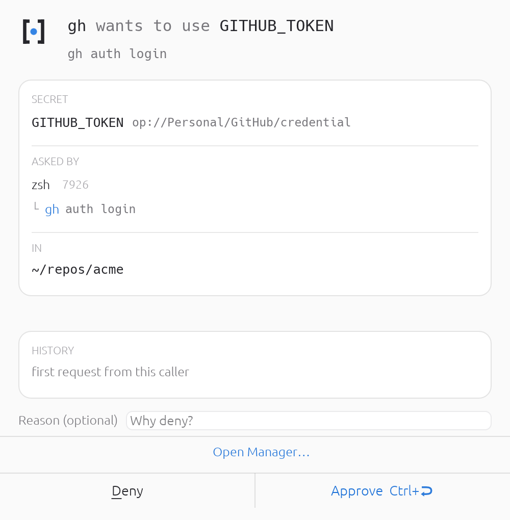 The whole idea in one window. Before gh receives GITHUB_TOKEN, you see which secret is being released, which process asked for it, the directory it asked from, and how you answered last time.