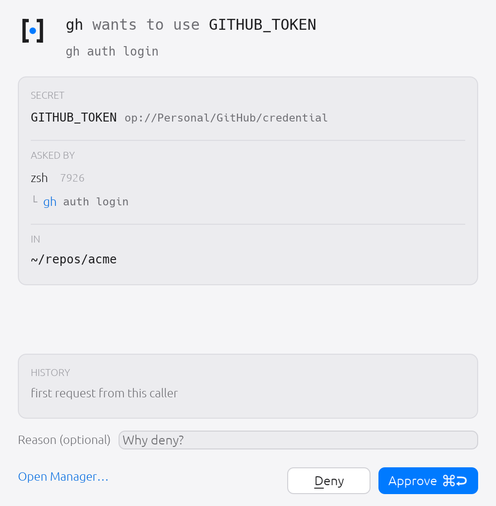 The whole idea in one window. Before gh receives GITHUB_TOKEN, you see which secret is being released, which process asked for it, the directory it asked from, and how you answered last time.