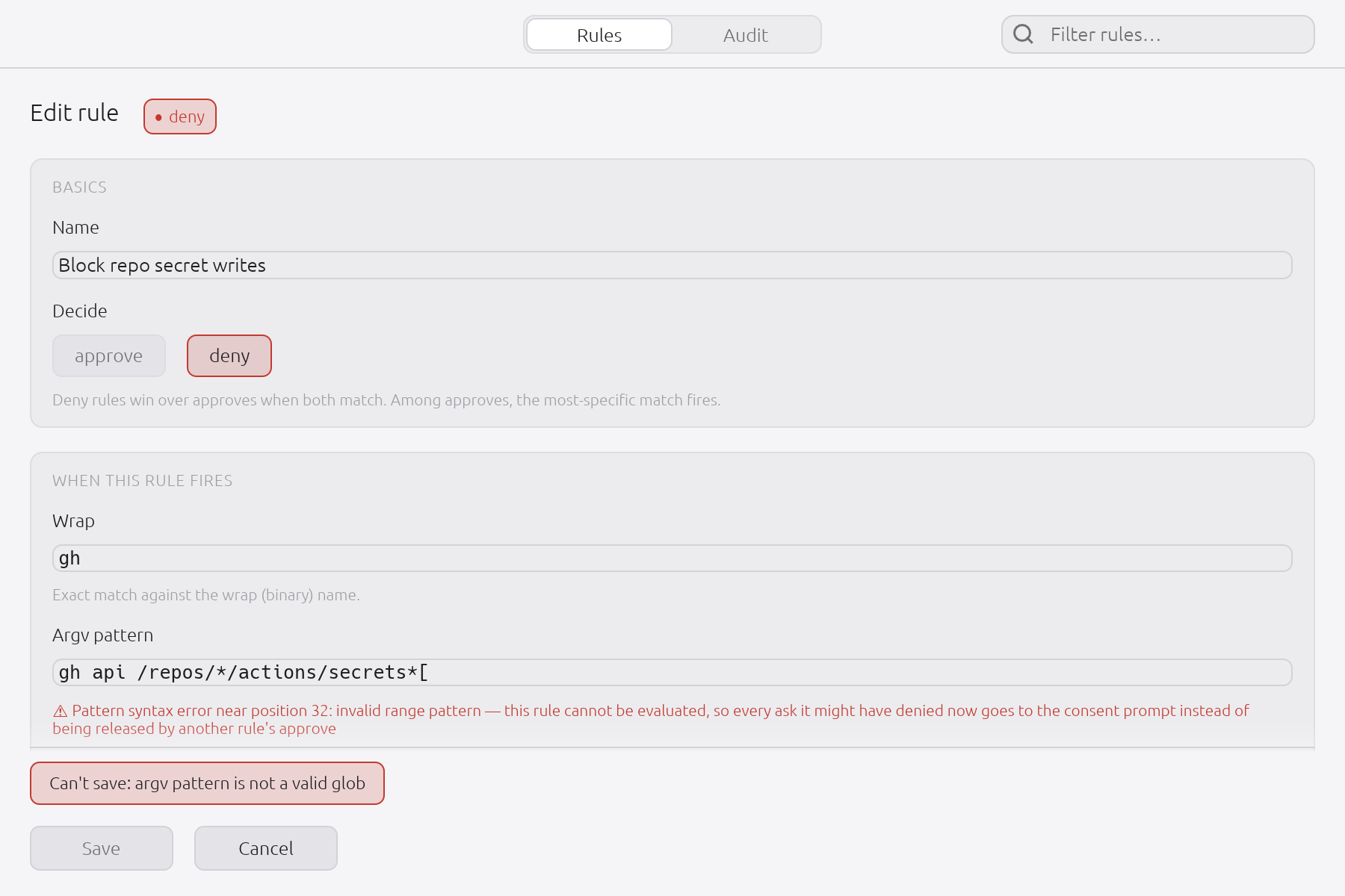 A match pattern that is not a valid glob cannot be saved. secreq refuses the same patterns here that it refuses when it reads the rules back, so a rule that saves is a rule that runs — and on a deny, where a pattern it cannot evaluate would send every ask to this window, the form says so before you save it.