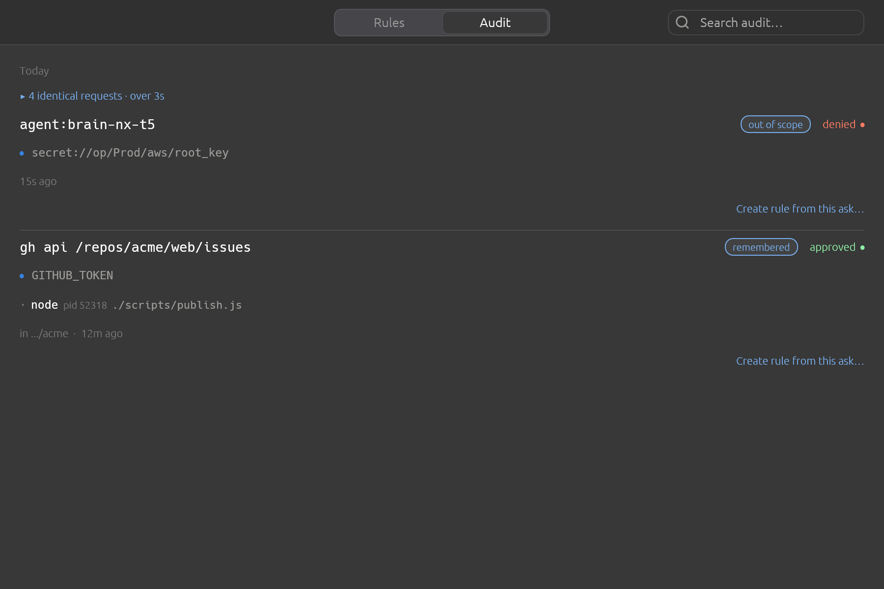 A sandbox asking over and over for a secret outside its scope folds into one row. The count and the span say how hard it tried and for how long, so a flood cannot push the rest of your history off the page. Every attempt is still its own line in audit.log.