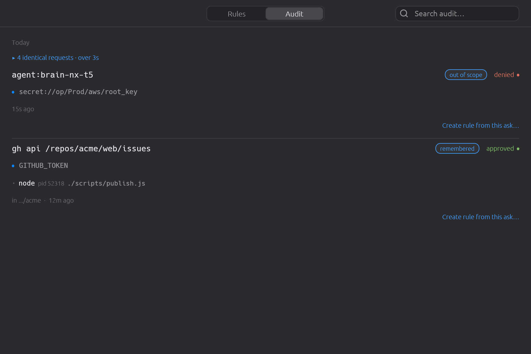 A sandbox asking over and over for a secret outside its scope folds into one row. The count and the span say how hard it tried and for how long, so a flood cannot push the rest of your history off the page. Every attempt is still its own line in audit.log.