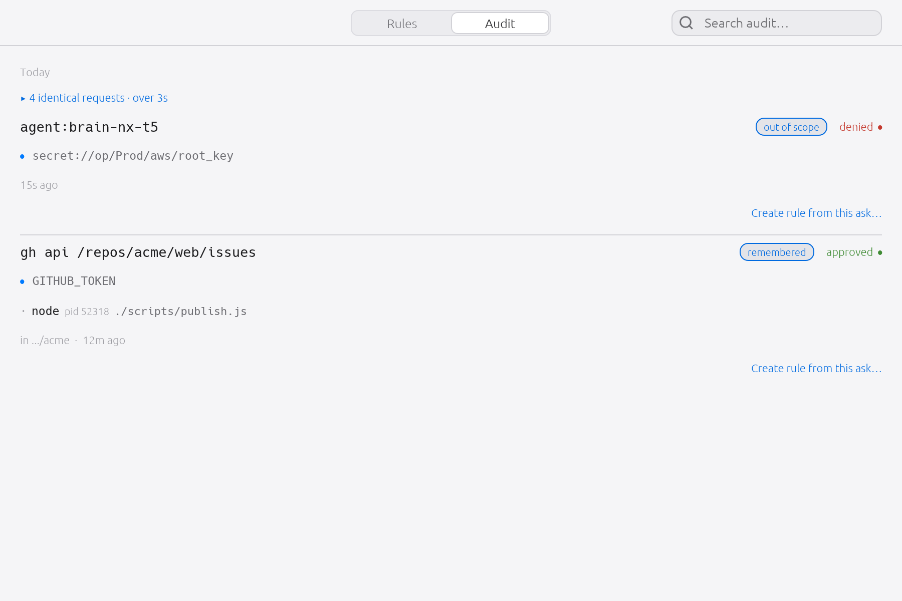 A sandbox asking over and over for a secret outside its scope folds into one row. The count and the span say how hard it tried and for how long, so a flood cannot push the rest of your history off the page. Every attempt is still its own line in audit.log.