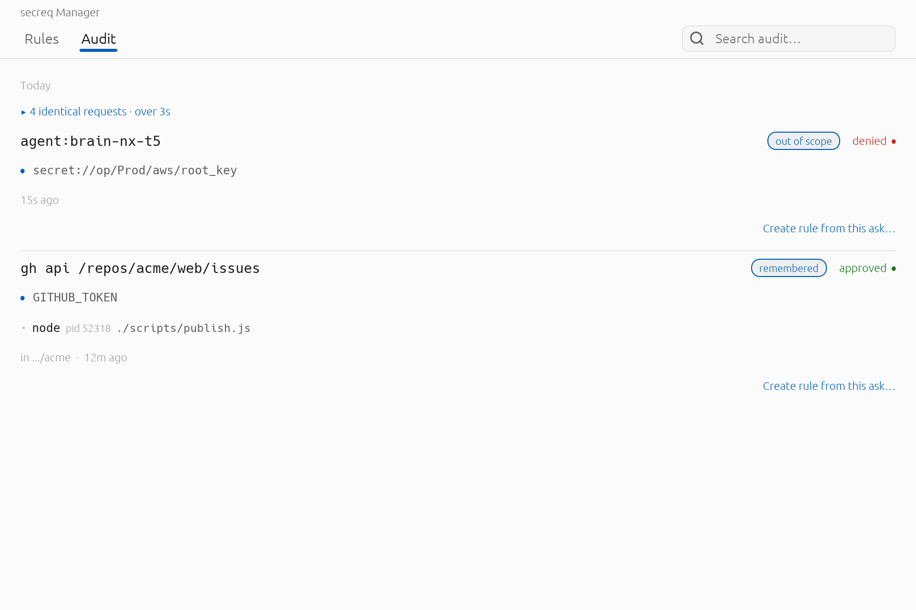 A sandbox asking over and over for a secret outside its scope folds into one row. The count and the span say how hard it tried and for how long, so a flood cannot push the rest of your history off the page. Every attempt is still its own line in audit.log.